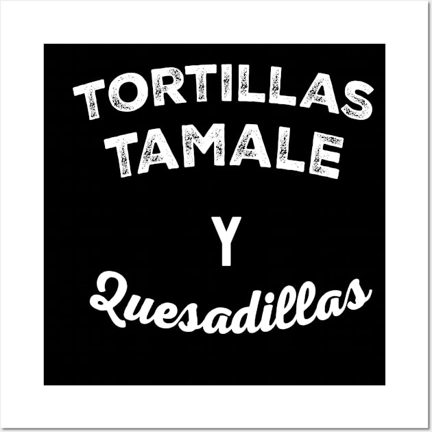 Tortillas Tamale y Quesadillas Mexican Food Wall Art by livania